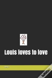 Louis Loves To Love