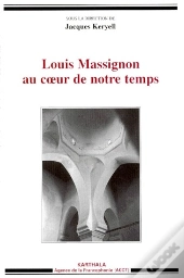 Louis Massignon Au Coeur De Notre Temps