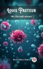 Louis Pasteur His Life And Labours - Preview