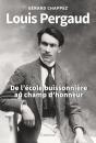 Louis Pergaud : De L'École Buissonière Au Champ D'Honneur - Preview