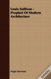 Capa do artigo Louis Sullivan - Prophet Of Modern Archi