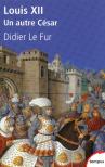 Louis Xii ; Un Autre César