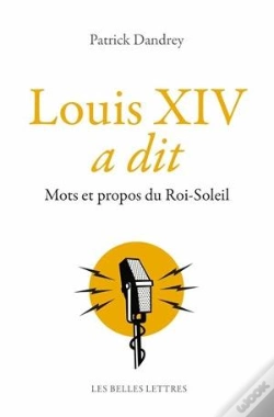 Capa do artigo Louis Xiv A Dit ; Mots Et Propos Du Roi Soleil
