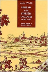 Louis Xiv Et Les Pyrenees Catalanes De 1659 A 1681
