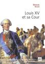 Louis Xv Et Sa Cour ; Le Roi, L'Étiquette Et Le Courtisan - Preview