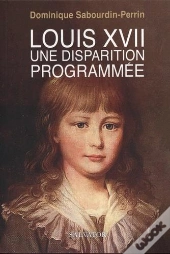 Louis Xvii : Une Disparition Programmee