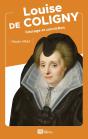 Louise De Coligny : Courage Et Conviction - Preview