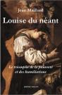 Louise Du Neant ; Triomphe De La Pauvrete Et Des Humilitions (Edition 2006) - Preview