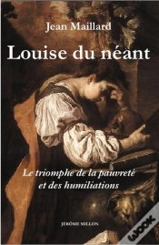 Capa do artigo Louise Du Neant ; Triomphe De La Pauvrete Et Des Humilitions (Edition 2006)