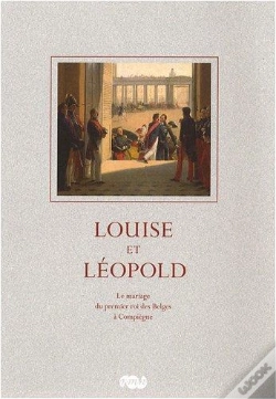 Capa do artigo Louise Et Léopold ; Le Mariage Du Premier Roi Des Belges À Compiègne
