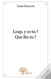 Loup, Y Es-Tu ? Que Fee-Tu ?