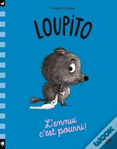 Loupito : L'Ennui C'Est Pourri !