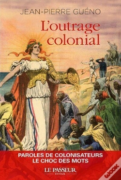 Capa do artigo L'Outrage Colonial : Paroles De Colonisateurs : Le Choc Des Mots