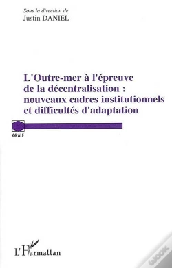 Capa do artigo L'Outre Mer À L'Épreuve De La Décentralisation : Nouveaux Cadres Institutionnels Et Difficultés D'Adaption