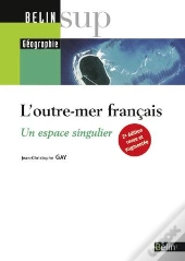 L'Outre-Mer Français : Un Espace Singulier (2e Édition)