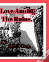 Love Among The Ruins.
