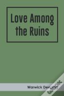 Love Among The Ruins