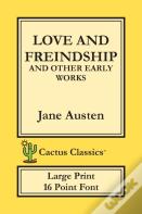 Love And Freindship And Other Early Works (Cactus Classics Large Print)