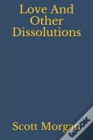Love And Other Dissolutions