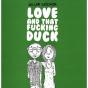Love And That Fucking Duck - Preview