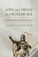 Love And Virtue In A Secular Age