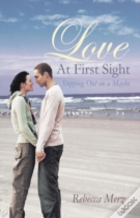 Love At First Sight: Stepping Out On A Maybe
