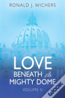 Love Beneath The Mighty Dome