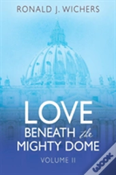 Love Beneath The Mighty Dome
