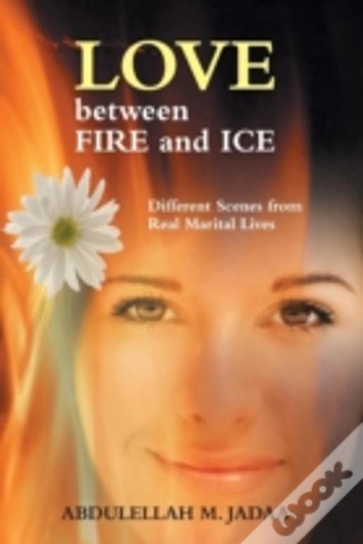 Love Between Fire And Ice: Different Scenes From Real Marital Lives