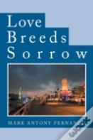Love Breeds Sorrow
