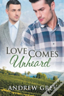 Love Comes Unheard