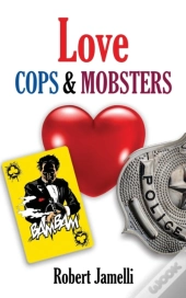 Love - Cops   Mobsters: An R. Blaise Con