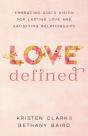 Love Defined Â€“ Embracing God`S Vision For Lasting Love And Satisfying Relationships - Preview