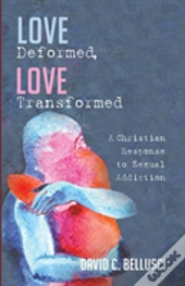 Love Deformed, Love Transformed