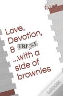 Love, Devotion, & Trust.....With A Side Of Brownies