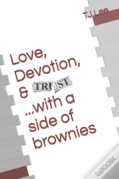 Love, Devotion, & Trust.....With A Side Of Brownies