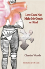 Love Does Not Make Me Gentle Or Kind Short Stories - Preview
