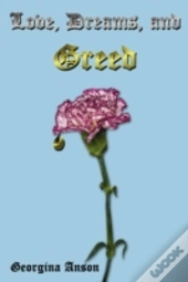 Love, Dreams, And Greed