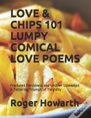 Love & Chips 101 Lumpy Comical Love Poems