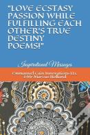 "Love Ecstasy Passion While Fulfilling Each Other'S One True Destiny Poems!"