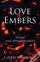 Love Embers: Poems And Remembrances
