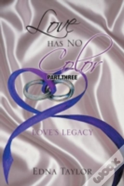 Love Has No Color: Love'S Legacy
