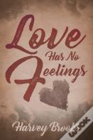 Love Has No Feelings