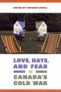 Love, Hate, And Fear In Canada'S Cold War - Preview