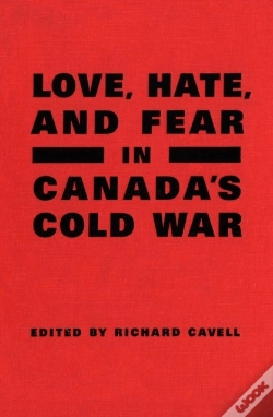 Capa do artigo Love, Hate, And Fear In Canada'S Cold War