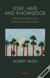 Capa do artigo Love, Hate And Knowledge: The Kleinian Method And The Future Of Psychoanalysis
