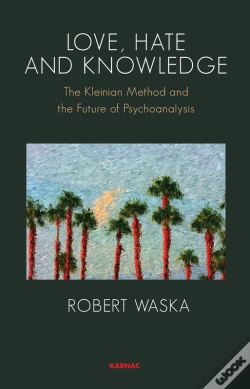 Capa do artigo Love, Hate And Knowledge: The Kleinian Method And The Future Of Psychoanalysis