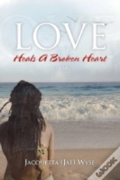 Love Heals A Broken Heart (Trust Me)