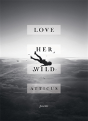 Love Her Wild - Preview