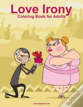 Love Irony Coloring Book For Adults
